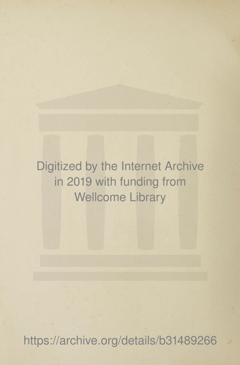 Digitized by the Internet Archive in 2019 with funding from Wellcome Library https://archive.org/details/b31489266