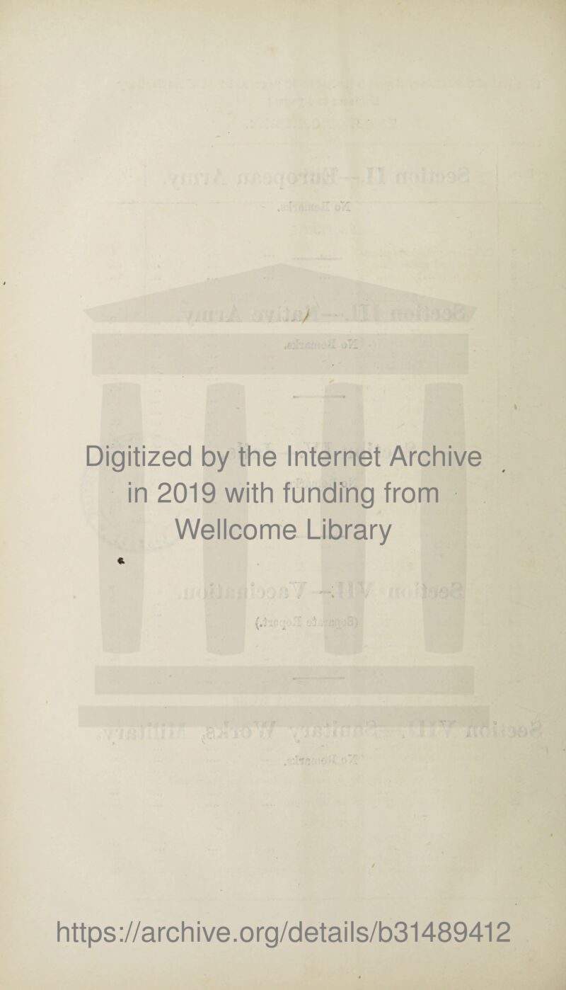 Digitized by the Internet Archive in 2019 with funding from Wellcome Library x - V / https://archive.org/details/b31489412