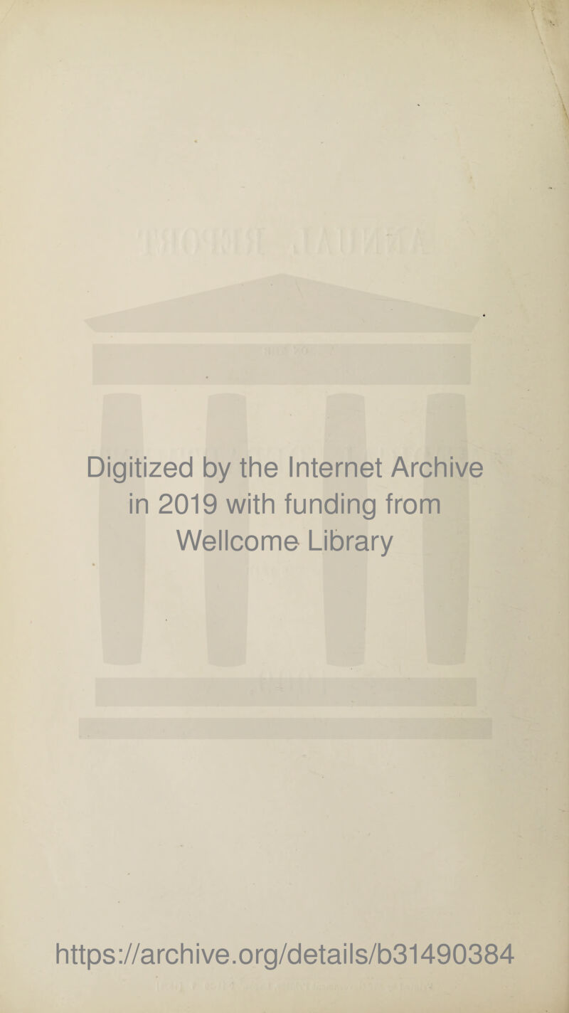 Digitized by the Internet Archive in 2019 with funding from Wellcome Library https://archive.org/details/b31490384