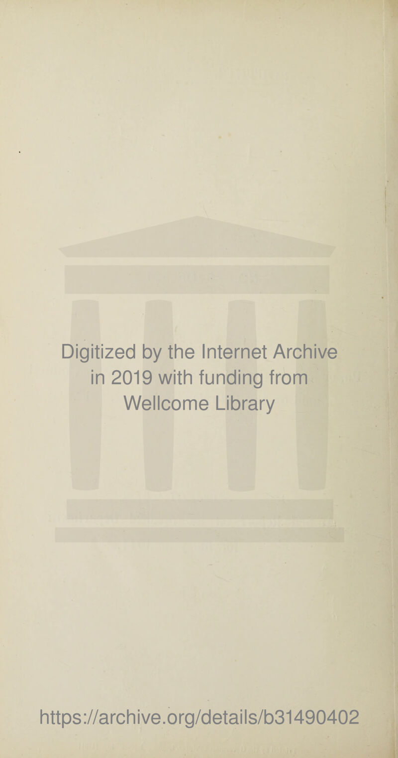 Digitized by the Internet Archive in 2019 with funding from Wellcome Library https://archive.org/details/b31490402