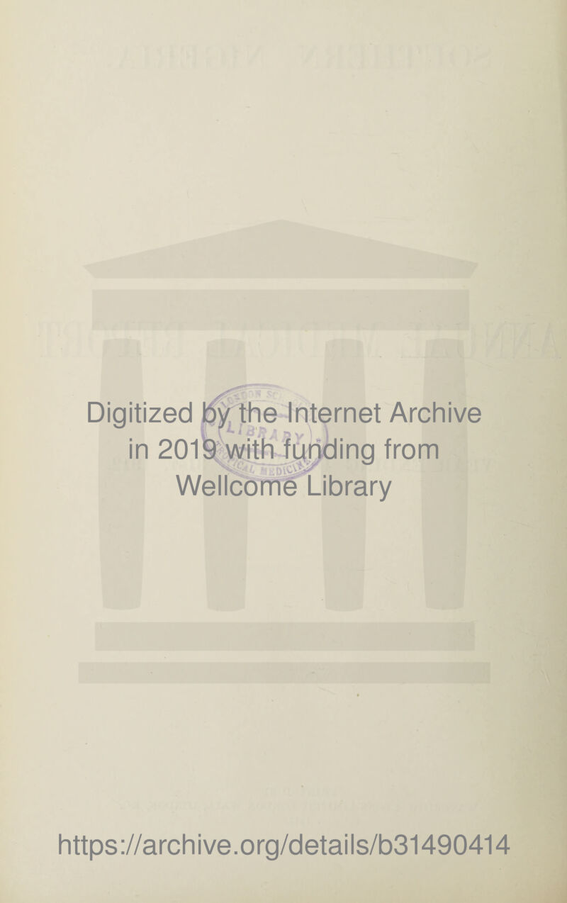 Digitized oy the Internet Archive in 201^^vvith Igdding from We I Ico rH& Li brary https://archive.org/details/b31490414