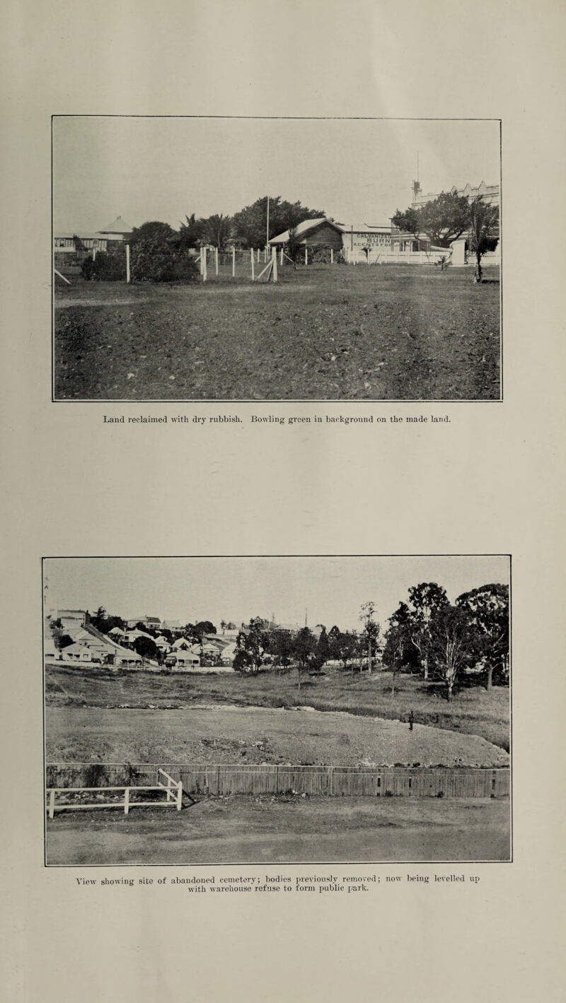 View showing site of abandoned cemetery; bodies previously removed; now being levelled up with warehouse refuse to form public park.