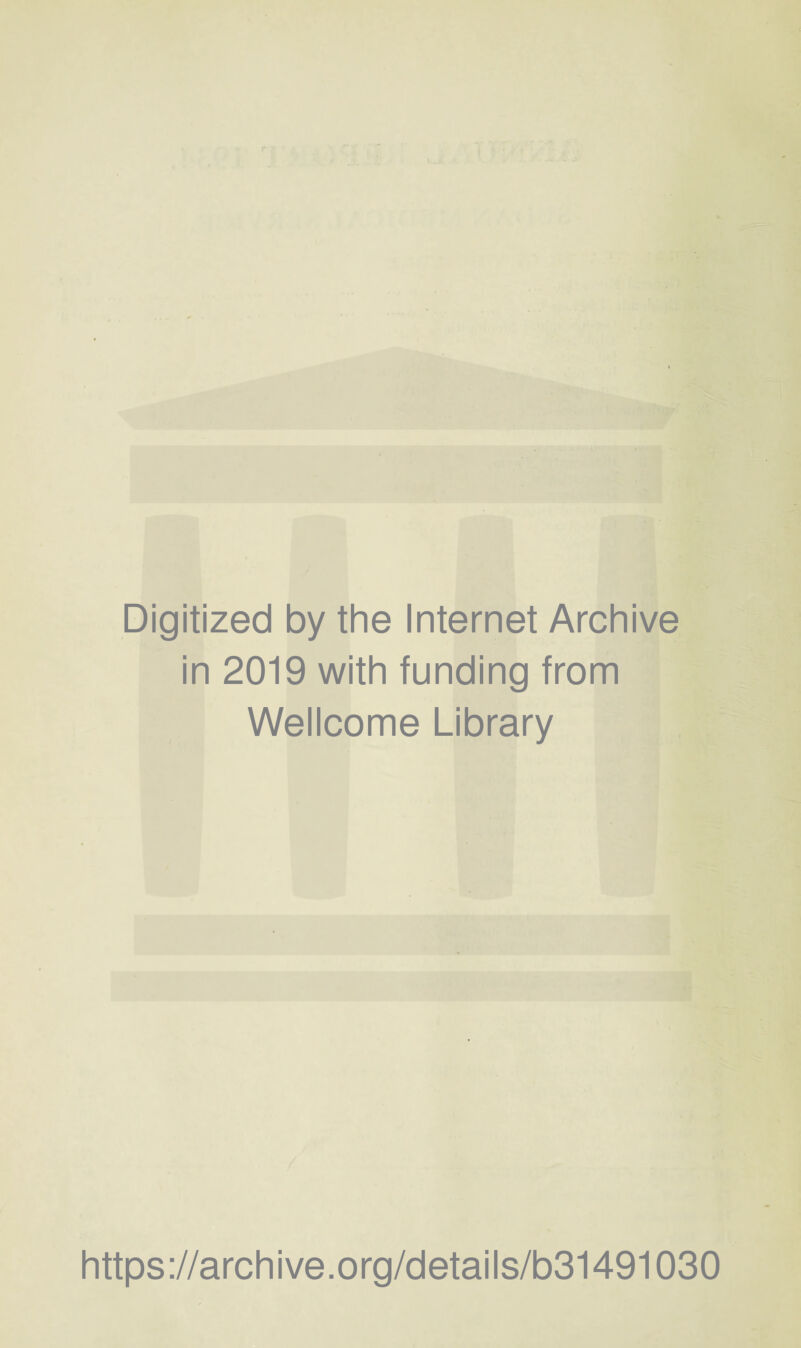 Digitized by the Internet Archive in 2019 with funding from Wellcome Library https://archive.org/details/b31491030