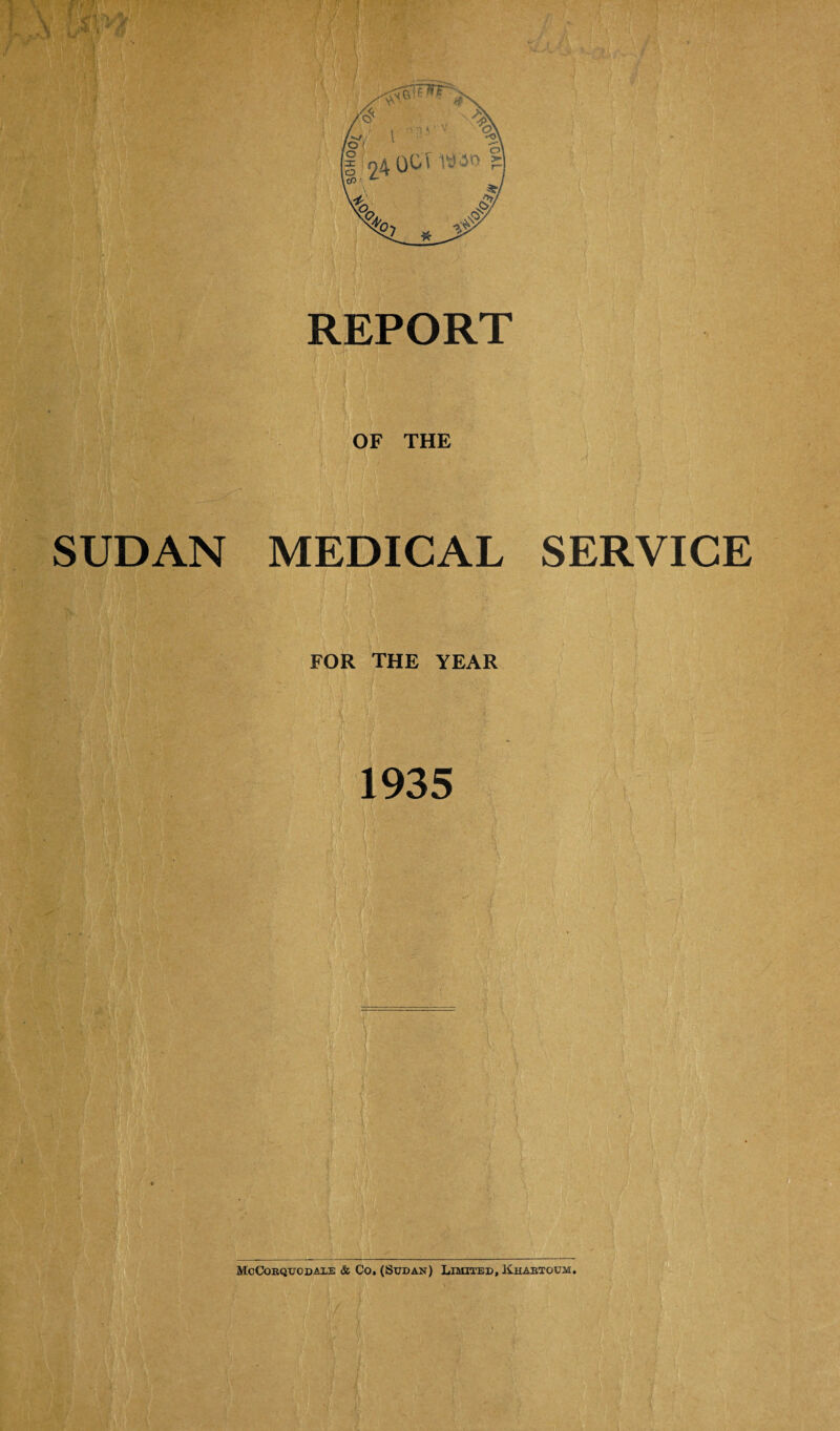 '•H OF THE SUDAN MEDICAL SERVICE FOR THE YEAR 1935