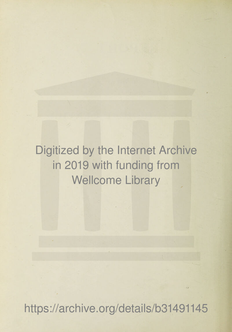 Digitized by the Internet Archive in 2019 with funding from Wellcome Library https://archive.org/details/b31491145