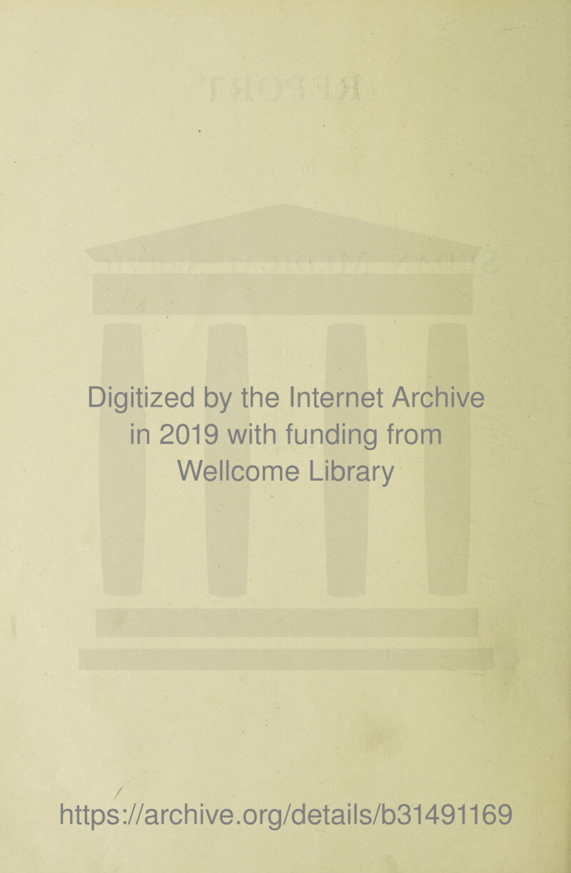 Digitized by the Internet Archive in 2019 with funding from Wellcome Library / https://archive.org/details/b31491169