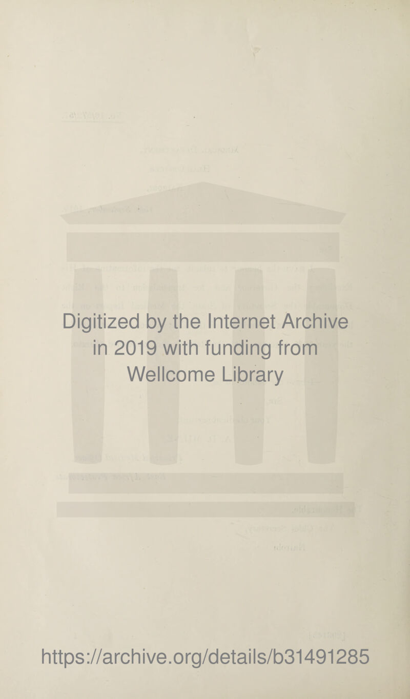 Digitized by the Internet Archive in 2019 with funding from Wellcome Library https://archive.org/details/b31491285