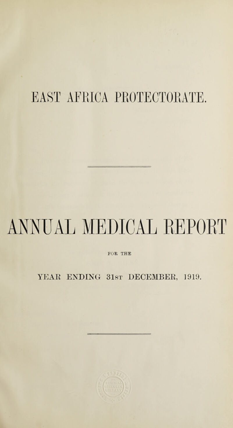 EAST AFRICA PROTECTORATE. ANNUAL MEDICAL REPORT FOK THE