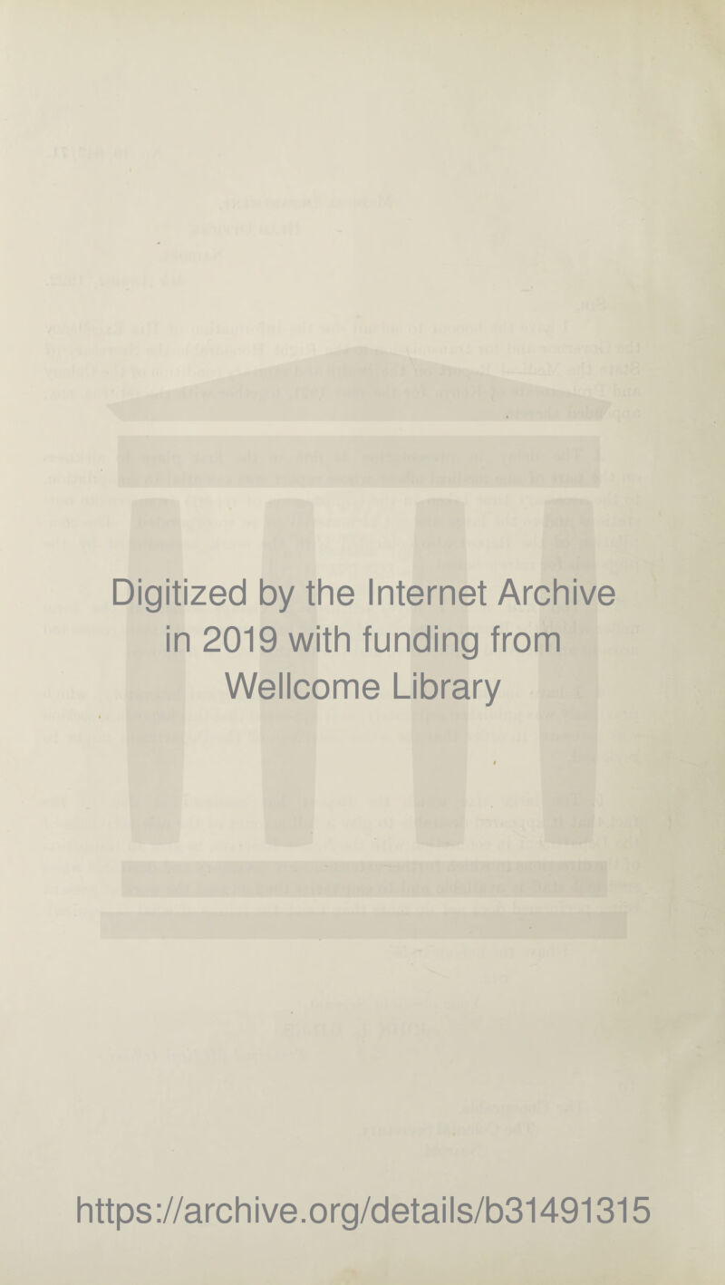 Digitized by the Internet Archive in 2019 with funding from Wellcome Library https://archive.org/details/b31491315