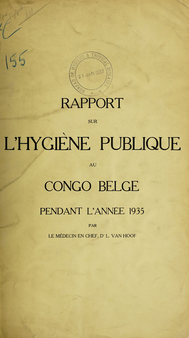 RAPPORT SUR L’HYGIENE PUBLIQUE AU CONGO BELGE PENDANT L’ANNEE 1935 PAR