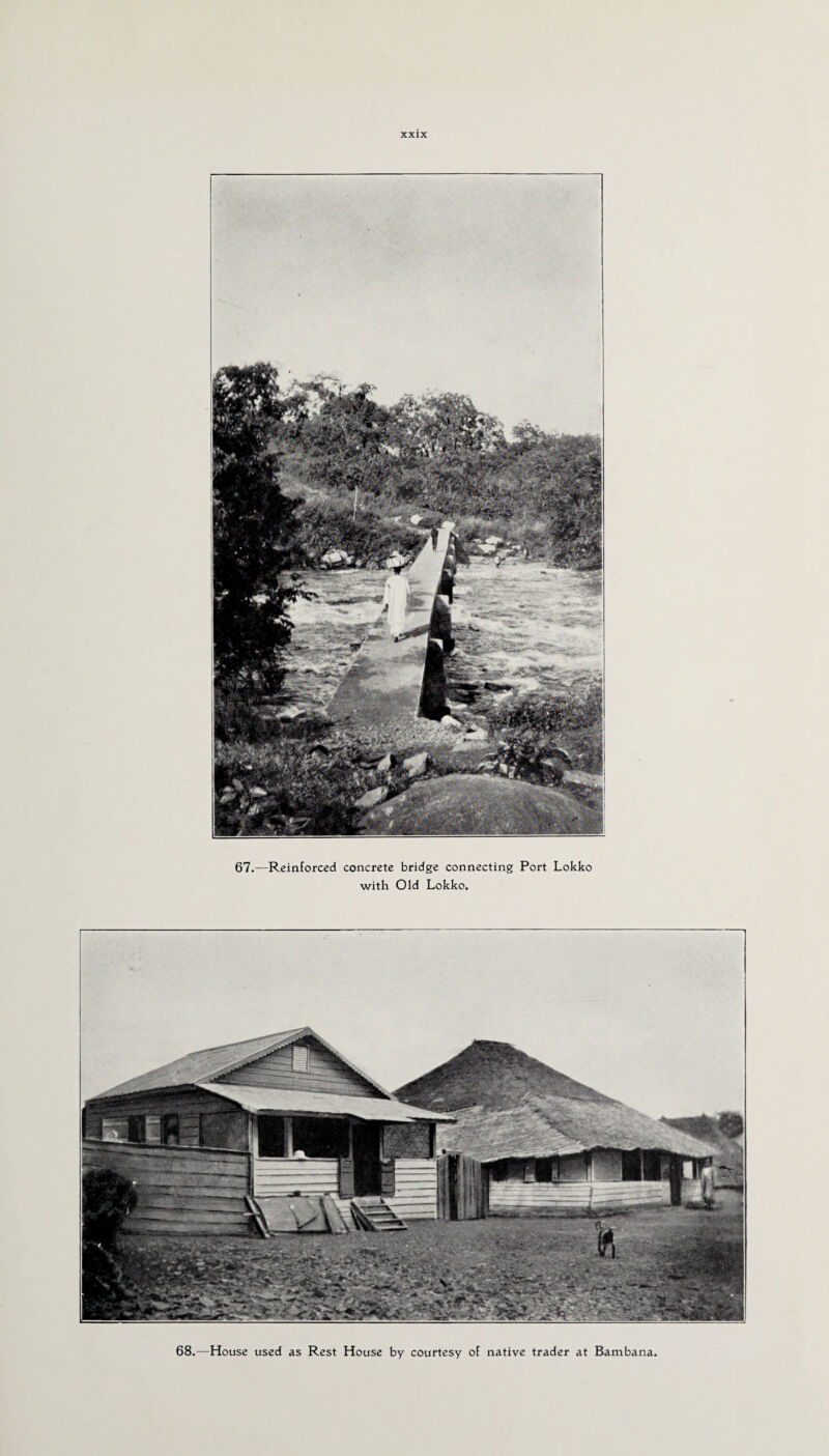 67.—Reinforced concrete bridge connecting Port Lokko with Old Lokko. 68.—House used as Rest House by courtesy of native trader at Bambana,