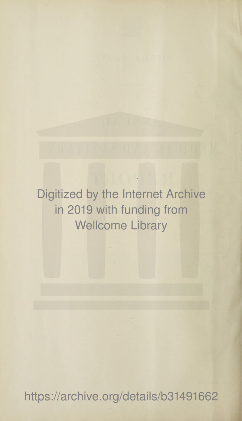 Digitized by the Internet Archive in 2019 with funding from Wellcome Library https://archive.org/details/b31491662