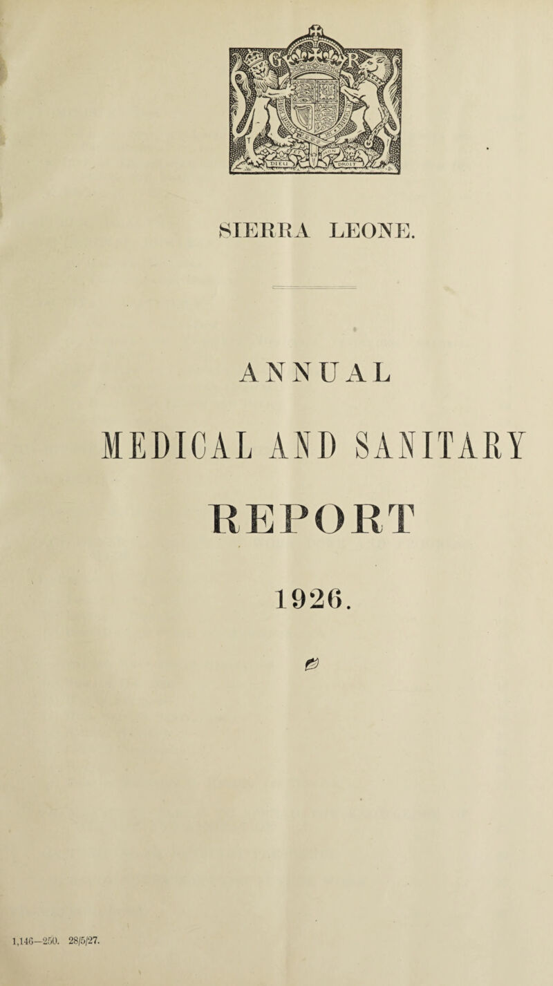 ANNUAL MEDICAL AND SANITARY REPORT 1926. & 1,146—250. 28/5/27.
