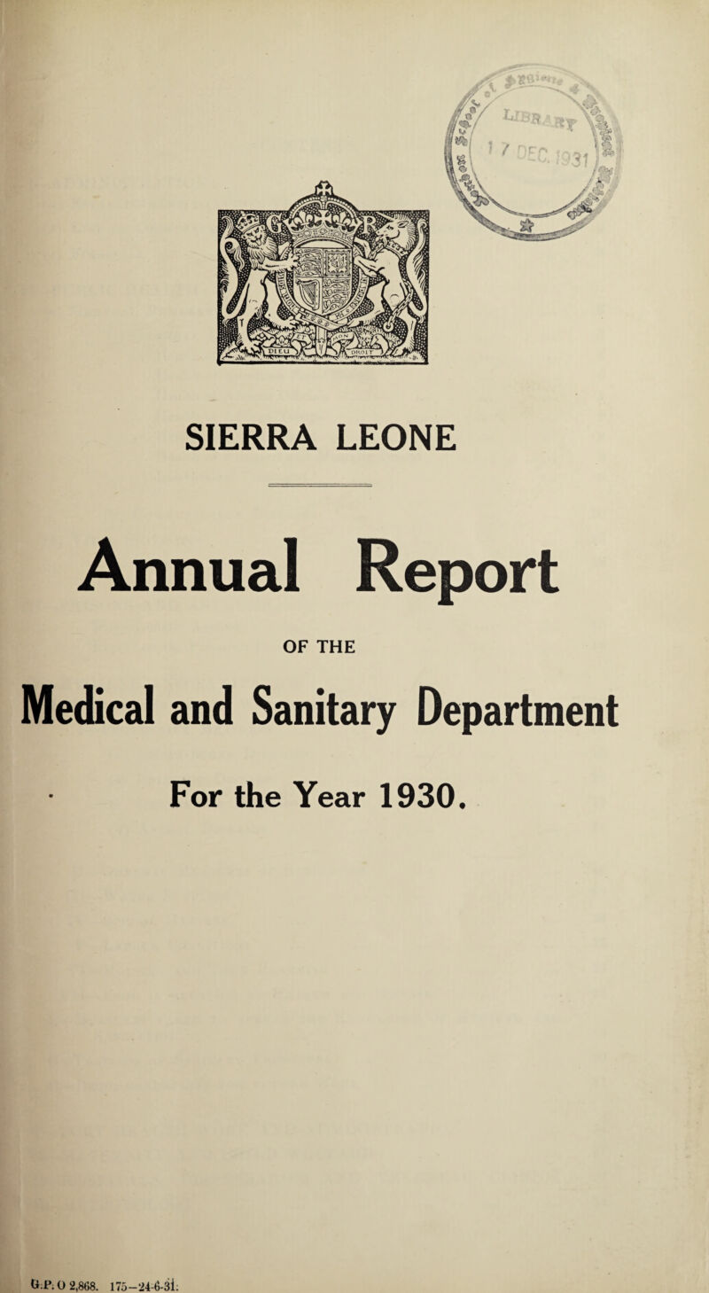Annual Report OF THE Medical and Sanitary Department For the Year 1930. 0:P; 0 2,868. 175 — 24-6-31;