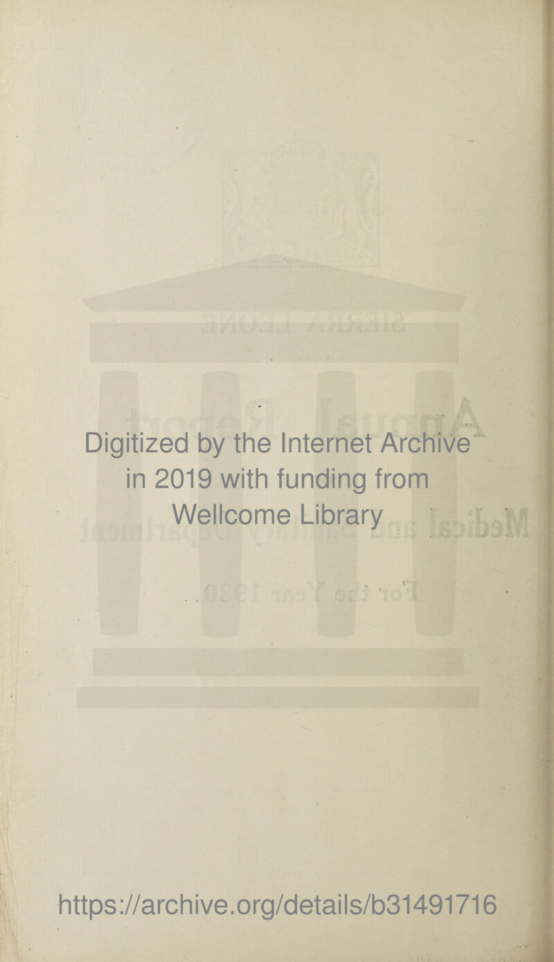 Digitized by the Internet Archive in 2019 with funding from Wellcome Library r . https://archive.org/details/b31491716