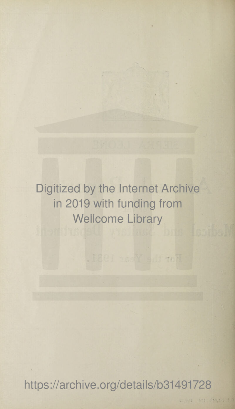 Digitized by the Internet Archive in 2019 with funding from Wellcome Library https ://arch ive.org/detai Is/b31491728