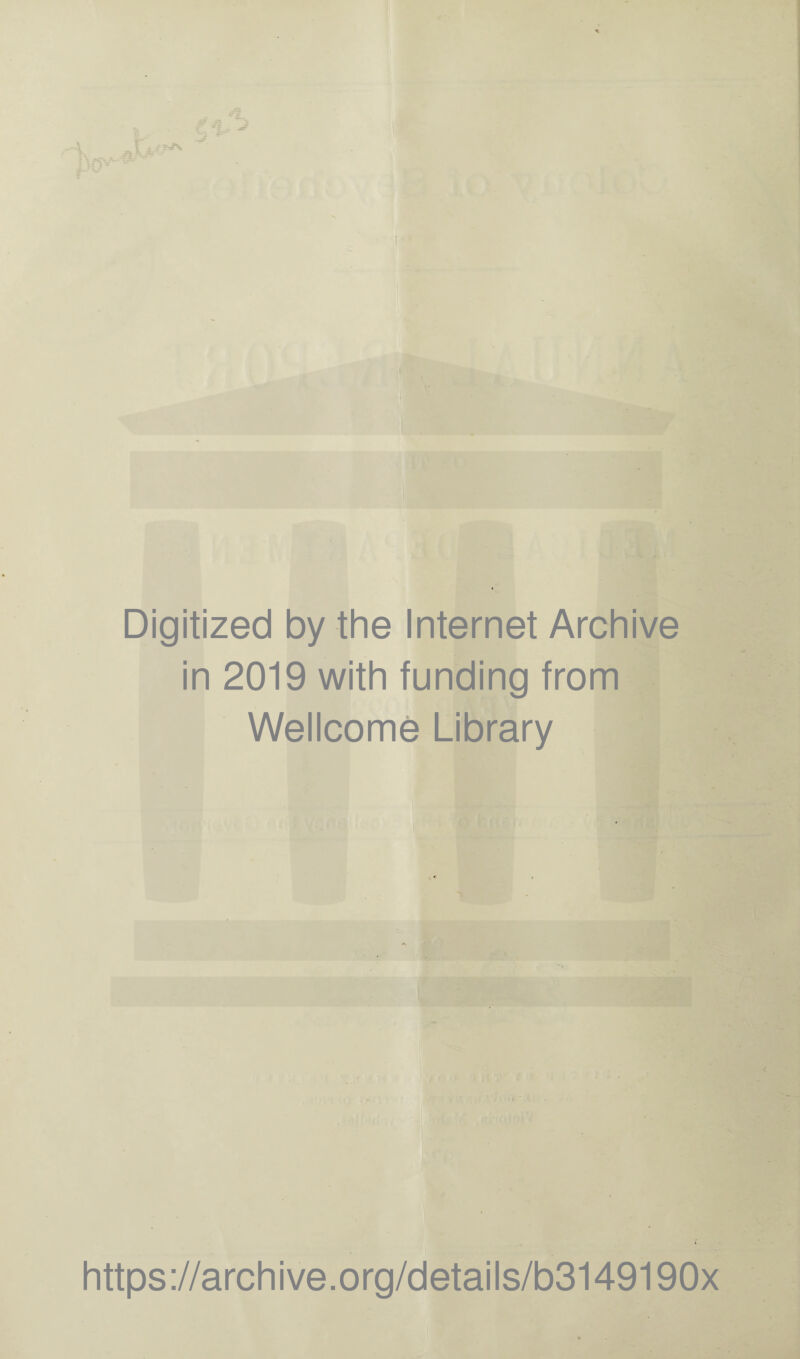 Digitized by the Internet Archive in 2019 with funding from Wellcome Library https://archive.org/details/b3149190x