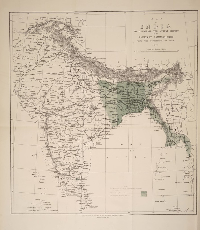 YARKAND Siriktd L. ^ Ta»h Koor^hjm* Xaixfrbftd ANNUAL REPORT ILLUSTRATE WTO* « COMMISSIONER SANITARY WITH THE GOVERNMENT OF INDIA ‘4Nn«0 Rudolf Miles >t»l Khar. ■Gaitokit ’•pour '‘-a mSnbat/vu .irtSfr-' Kailas tarbu! •J 3000 n i/i i , ipuiitf <u -Alta i .*• Uf'ot* at **wwrf/lW# hind' iaJmtrulfjitrf, »02 on . cattiala Jtumtjrur« . SiihostnA K/t/tu/l* JI Banrefmt l | J °-lf*emd |K iHarts i \\o flohtnl? jfi ’Dehr-,i. af1huUirtda H’VIloui . ±>-. rtis/iun/co/. Bhutnrr llliTH-n] 'Shsah 'Wuitur [oom l vt! ? #V “BampAoi• t^flaa/Mbo/uin BiUUflSat oner • Boh*'/ \y/'poon i &iefunh Ubvur JJeey* B/ujfip9t9r[ ool:Hindoo/, Wtalftoar Kerowtea* \j i Atiuktr '^rssuhn. M«rw ^namtfurh \ionda If «ATUssrcraba d D.UOCNOW isia* T *>- Ray £aneill\ *yjfutru ..Ilian s< Ghirkn* Sti/ita. Ncnvyo/ig •Kadniur r °Runrn/h \ 2Tfigptlc SM^rh^r..^! T aJjtyn, B u/tdt 4 V'lUt/n >0o \oGenduJx. •MyadourufMyt &Jirai/ootuii-h. ,J™Cr “Kbojc CiucU pf TcLungbam -<fy, forty o Huhvud tun JxruiA® ckarwa,;,, MAnffi' CUndtmnt --S-G-- ®E 'Gerqurl, Jilxrtip Umrco\’uitf<t,t \Zdt»t Wl Kntubdeea /. Mouths oe NA.GPOOK i Takanff -K»' Mon* ^ Bui# at tmnrrthan d ‘Brtoda, £t ’anutun //■ “Binyuiuf/uu l/ltsf/uff<t° boon,. alu a H> naoli< ^roaree orJugtfurruUh <ond«pn/l v ,Nirrrud ■ Ja£‘dal] 'Gpoinss<* Veroo/’ ^'1# ^EbonaA ^aisoa \ ^,,/Jck •B/tosr , T^uJimbaJrdnrur Jqy%oo, ■hennayulvu/, rh. j Kttlha/i, I °Nu/D, <hdlsepw •ml pcitain i^apataui Wnltajj-, t/BoUiruu. • o * Rhontfew •KYDKARAD lioo Adcp/ontlah rtu/Ufulvrsyt Sf htxnclrab nd GolcortdnJi • ( ' MiiUthajid, liojalunundr) Omvlaish Horan •EUorr Vj8«iwaf7w (CoconaMaL fU* f',fird r-ni (run tin,, tsul ifHutmsnr Km no nr ’•war ■ 1600 0< non drnl i y/urd as/iey,^L Y* Aani-oji Munawtcr > Or;jotft \ilirnt J. ) /».* ^ initH’till /. 'Kola/- itflrpu! Barren l- SBWIKK® (Kdd.ah CaliouiBL ■eypoor' 'Salem 907 Sullirmis V/'tintfurbni ■ 'mi,-a ll ' coapmnn. Ij.ittleAndani Cali/nr/' Strail fMadu/y,^^ S/anJpiitn/, Sathapalt (Stint J'nhn, NOTE. Rranm The Figures shew the areas to which the Statistical Tables have reference. Wine Dt Qniloi (o/\-rlr Endemic area of Cholera colored Area covered by Cholera in 1874 colored •>7) a/m Kfesfombo\ l0Ri/df Btiolodiu/l ‘ra,a»°;M«lUAt*u U'- Rirobar Islands Mat win, Atoll , hit/1e Russes •tinert/ Hasses Maid, Nor/hMn/d,, Mohdnudfo/i Hula Brri.we Achen 1 LITHOGRAPHED IN COLORS AT THE SURVEYOR GENERAL’S OFFICE, Calcutta, August 1875