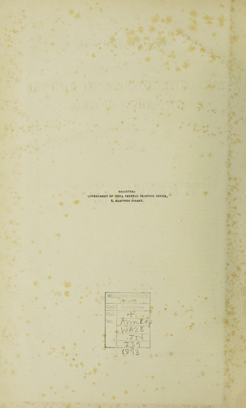 CALCUTTA: GOVERNMENT OF INDIA CENTRAL PRINTING OFFICE 8, HASTINGS STREET. rOOBSCSHKCTa WELLC; r— I Oo1! IC'^' . H“ rj No. i WA? t 1 .1 -TxM
