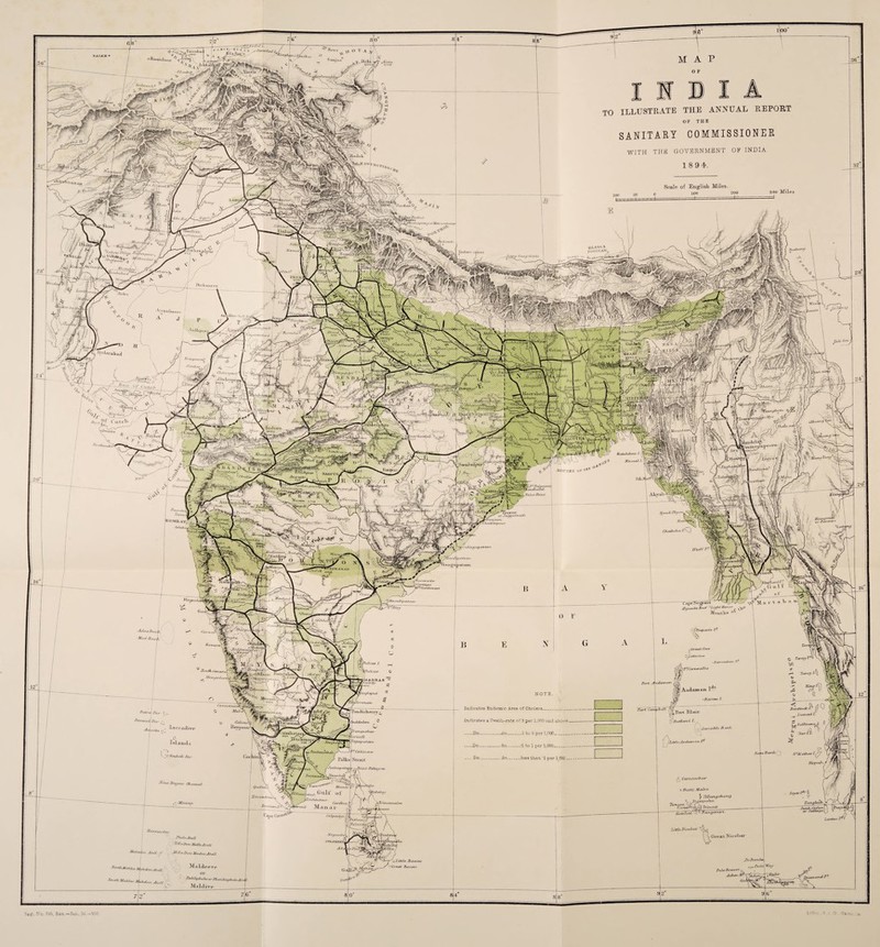 V Himir/c,/ Ivm-ulluil t t'l'nufilr ANNUAL REPORT TO ILLUSTRATE a tun. ••yuHrit' COMMISSIONER »i hi.. SANITARY THE GOVERNMENT OF INDIA WITH 18 94. K'lhg, auak Scale of English Miles. IW^/T. dfildu 0* 300 Miles hdky/uvr . If Jutrhan O jJavzt»p3?o <7l.,lnii/i,,n. IJ. /.//. /, , JfinbjUJ looltaii |1L*SsA POI'OI.AH, Hathand Y..y„r, D, hWtnftuury f',la,,i/.y,t, !»//;</ Stlllif ?*CVVV//. Mur,i,/,. ilifnl.i - ( - hkj-ti! A /?//;(« I /'. H/iml Sulim *H Ifilftut l)li if//fur f * j2J/rr»»«»i»« Ilhe-J'itirll ■j \ I** G A(l •5 AuAErf^i-! hull </i * i* Jivtlerabad I Fiji, I, aru fa pier «5^fiKNAi;i \ A G 'A II o \B.U N ]) T n.ipttt TViunitr i 1/rntjtuJl \ Mooj-sliodaj Bhaiiw 'ii.-,, oMvadonngM?‘ vnuunry %a,>,</£>£' N'j t/toMyo -j.Y''’ F7j/'t//jV/ . O' 1‘iiicdaL/Od jltaii.,./ huxluitii ■W/ir-t aMudUd .Than nee \ , lJudore •^CALCUTT n/rair^al- '(ajidln. dan del a/y SJiumc/apoora Hidnhdeea I- Mu ■•cal /. u A, N JJ nyytltreJS •mart NAGPl'Ii ■fohulm Mlfite utilluui WiP'Pahnv. [7iandheller ,False Pant >iitn mu,, ^Jl lin/iiruj. iiuiiitaan, Altyub EtssjTTv f ,'^roo - •liuTi >s}0ii J&otJcFUvot ir/^iimath Bombay^ feint,o. 'ollilil/iull y HltUiiluUi nr laninc yj ' ■''j; t/fo.llUiUll itttUerpvt °LatA Chednhtv 2.^1 z t^r -m« s .ihtitftipala,i BhrttP MuUinnee t Hr,I, {? °j\atdurxj Vi_yi,aiapr\ ih/iutnm Tf, atrial, fPftlorr/exre t— l(ijp'i a! if,at an, CapeNcgrins A!panda Beet L iyht Haas, Moutbs • TttrnooP cfoant. t'ft'drlal ideal fo,a, ArluaJt, Mud H„ '/in/tin d iit/dai JSt./dr 'A' Tavoy P‘ ipM'otroeaUi iJndly S^' ijfas.run nauiTjil. 11^ fut-Tf, *noy Tcaroy V (MADRAS Kind I- A.itlainaJi I1 NOTE fry art am li, nn anon Bentiruic l. J I,om eel J ■ Pondicherry r 4 Port Blair 0 ttulland I. Jietrn] Inrhratf-s a Death-rate r.f 3 per 1,000 uod above. >*y>’} ><>oi- Sullirtai* ■tsihlr H info Xedapatajn oimltatooi ,1 to 3 per 1,000. ' I.itlfrAndatn :1 to 1 per 1,000. l)««/ov,°d/,di ' Caliniere S'M.itheiy 1(^7’ Hop ft} I Seu/teli .less than -1 per 1,000 Uj/t V /■l‘iliiafJtd,K/,, Buriintut^hJInnnhi^} J- yizZee*- u%k .Jirmt Paint lin-nicobar a P.ilti Malvc h-r/ter Channel hr/lj •^n/hatt. Seyerl* P falsa/, V 111 flit, ftin,In,,r ^ ritlangdhony Trivaii.li i Ttmgleah Junk Cevlon or SttBbuja tonut/ee Trine, U ‘•arrtj.*' anar Hatched Cape CoJtf0^ Cnlpen/vii l.antac nhilhtaui l.ittls.Nirobur Mr<ivni/r, ''linden Great Nic.obai’ fttl.OMliO^ tenia \ . little Basses fit-rat Ha.vses Palo Brass, Aches, iitunoru iiWtabife, P.eg’. !-*o. 54!). San.—Jan. 06.—950 O OalQn a