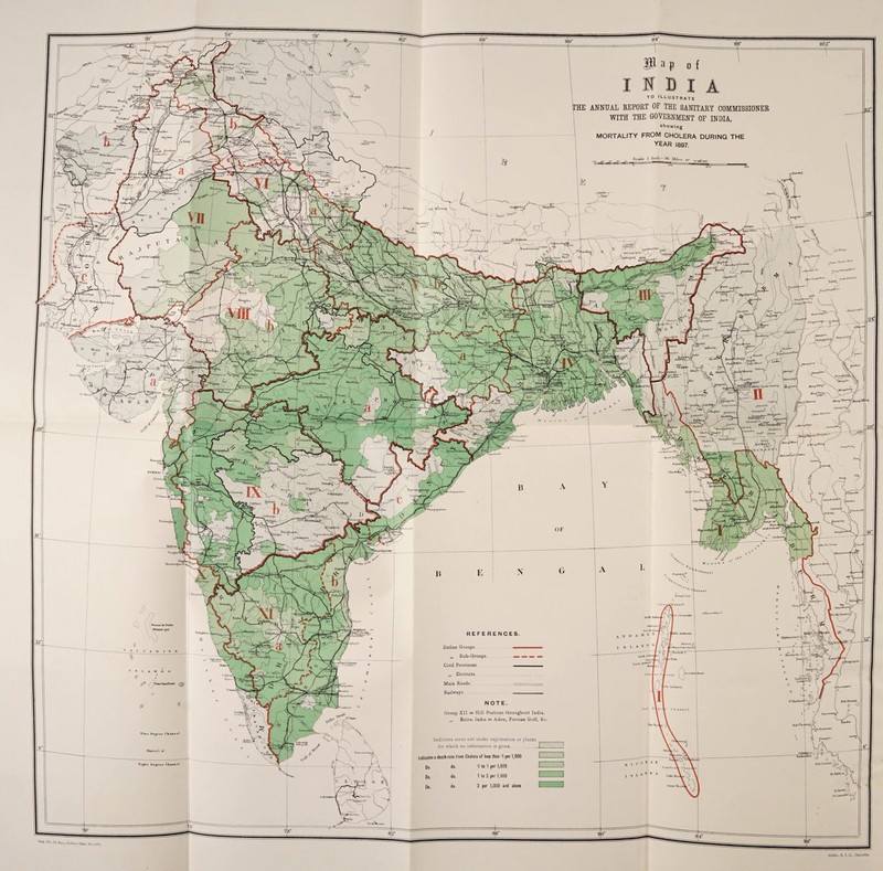 fAL REPORT OF THE SANITARY COMMISSIONER WITH THE GOVERNMENT OF INDIA, 1 lab A. lixmba *' MORTALITY FROM CHOLERA DURING THE YEAR 1897. 1*2+0 Scale 1 lt»‘*li - H(i Mile, v, n*M. m™1 I’AJPUR M.unt'T ,MniCiO HniUiiuiij/, HenOliv.. rUuuu 10 MB AT 1 CliiMou Define Groups ,, Sub-Groups Civil Provinces ,, Districts Main Roads Railways Group XII = Hill Stations throughout India. „ Extra- India = Aden, Persian Gulf, &c. Indicates areas not under registration or places for which no information is given Indicates a death-rate from Cholera of less than ’1 per 1,000 Do. do. ‘1 to 1 per 1,000 Do. do. 1 to 3 per 1,000 0O. do. 3 per 1,000 and above Litho., S. I. O., Calcutta.