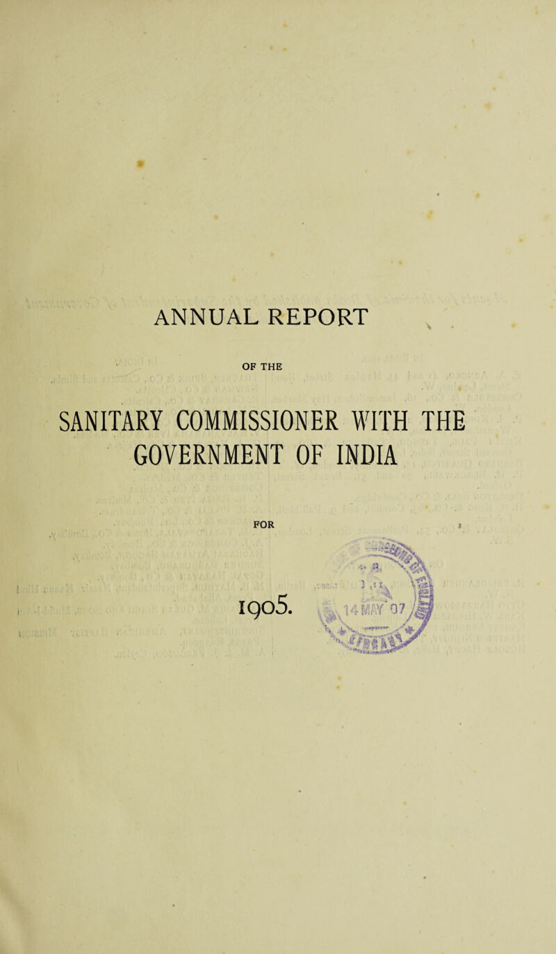 OF THE SANITARY COMMISSIONER WITH THE GOVERNMENT OF INDIA