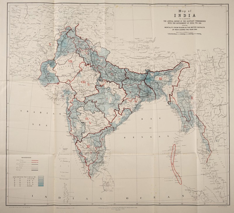 OTAX JMfO osaco 'I'll,m, \H>7M> ■ HE ANNUAL REPORT OF THE SANITARY COMMISSIONER WITH THE GOVERNMENT OF INDIA FOR 1906. showing MORTALITY FROM FEVERS IN THE BRITISH DISTRICTS OF INDIA DURING THE YEAR 1906. iHunaoa iKjiHhnu iPanoli rfolfr^elVu. 'UnliiWnJijl 15440 Gimuili Dung Owl- AkWio. Jo.Iiunla 13000 TSng-riDioug BujIuut Kairtd>u>jv>&> ''AlSAl.MKa. irhhaiL' M'MIilf Tmg<yiuh LKAiivni0 .•V'>«A WaJh Eosat7 .ogTtlng ^ Itj-nnlcp °D.-inir iJtlW^ JtAJlIABAJf Slipper OrtttlCoeni i de Pedro ['MADRAS Elplnturti M/m^Jnlure I EocDeW 1-j] i. . Define Groups. ,, Sub-Groups. Civil Provinces. ro.Ng.an: Mam Roads. atinKu'Mb i Indicates a death rate from “fevers” of under 5 per 1.000 Do.do. 5—10 per 1.000... 'S'roo C'liiuii I. O.. Calcutta. Oommr. ,,1 COLONEL II. It. THUlLIJElt, R. K., Sui-ruy.*. GcmcnJ of Ii.<lio. ttm-vT'V nf lintiii Oflics. Cnlnittn. March. 1892. \ J, V\ AU p V Vic- jf y ■* \ XJb-n