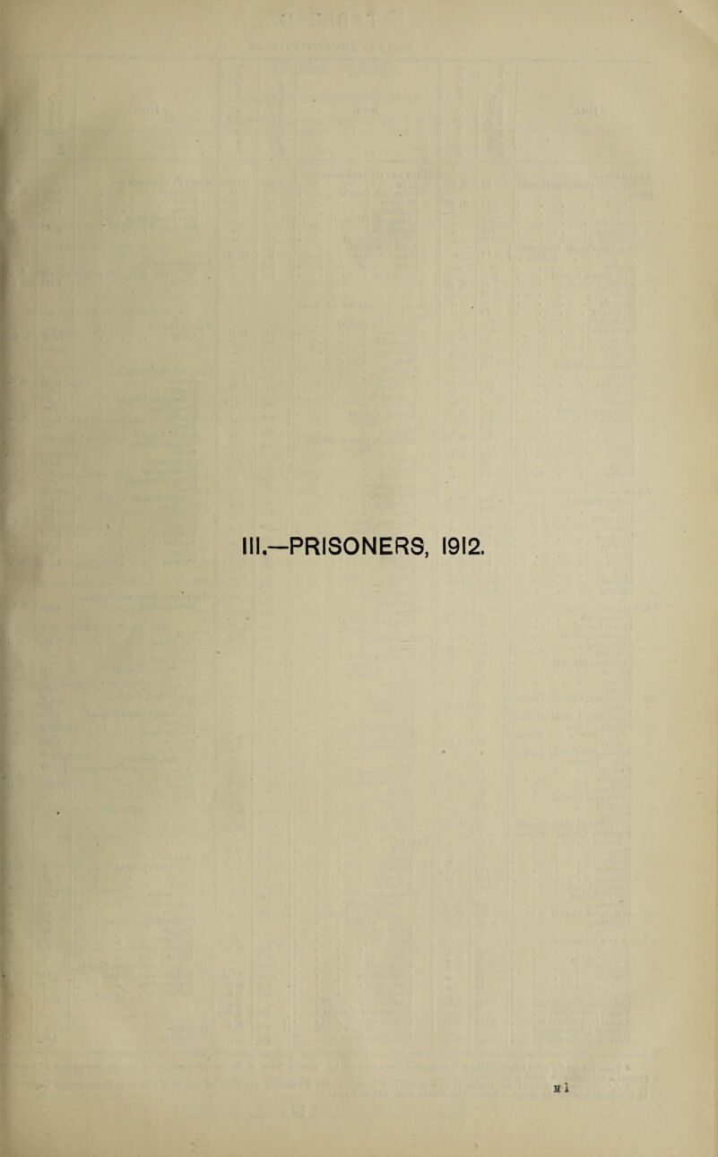 Ill—PRISONERS, 1912. H