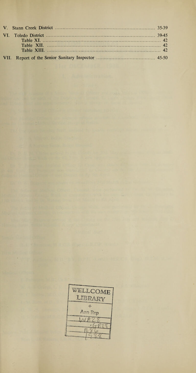 VI. Toledo District .. 39-45 Table XI. 42 Table XII. 42 Table XIII. 42 VII. Report of the Senior Sanitary Inspector . 45-50