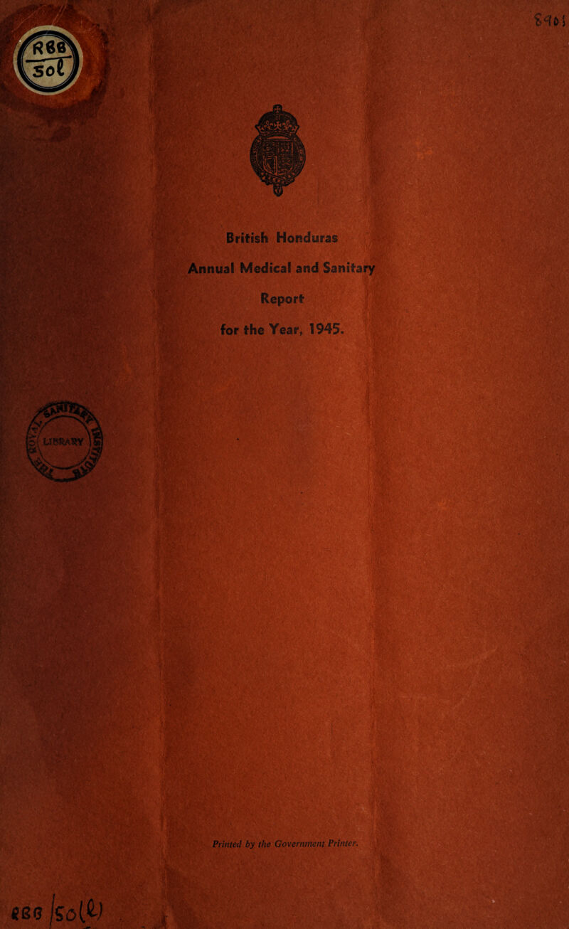 V> '•* - * • V V gv, W>mk ?/•'•• ■ ■ $ OM :, , w.i -■ -.d '• British Honduras •/vr.vv' ■ |fe: ■- .% /. v’? - ■ -gv';) ■;./; Annual Medical and Sanitary Report for the Year, 1945, >■ - .*■; LimAVY 0*281 f.i. *• ■ 11 . v'- &4+: x • i,y , v>i-_ $$48* BBK V; >.: ,X r- >; '-; 'V'vAa;^r r c - m ■ • \ ■& A':1'’ * t- h. !». awe, iKAf-iei sasfri £5* ttfc Printed by the Government Printer ■Mi:-;- v & SoW D^R> a/iXv 5>. ' «SG