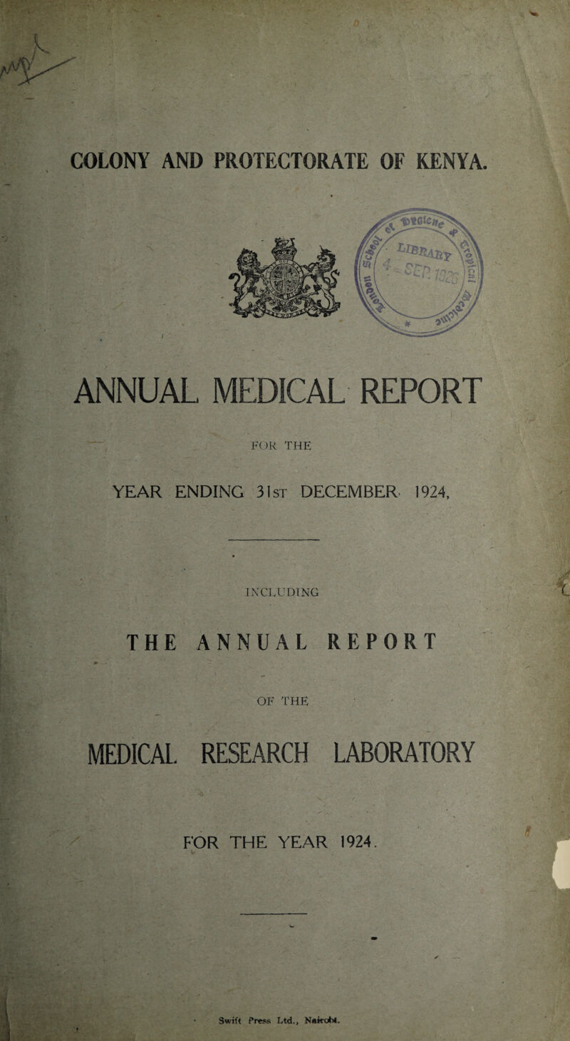 ANNUAL MEDICAL REPORT FOR THE YEAR ENDING 31st DECEMBER 1924, including THE ANNUAL REPORT OF THE MEDICAL RESEARCH LABORATORY V. * . ~ ' . • . I FOR THE YEAR 1924.