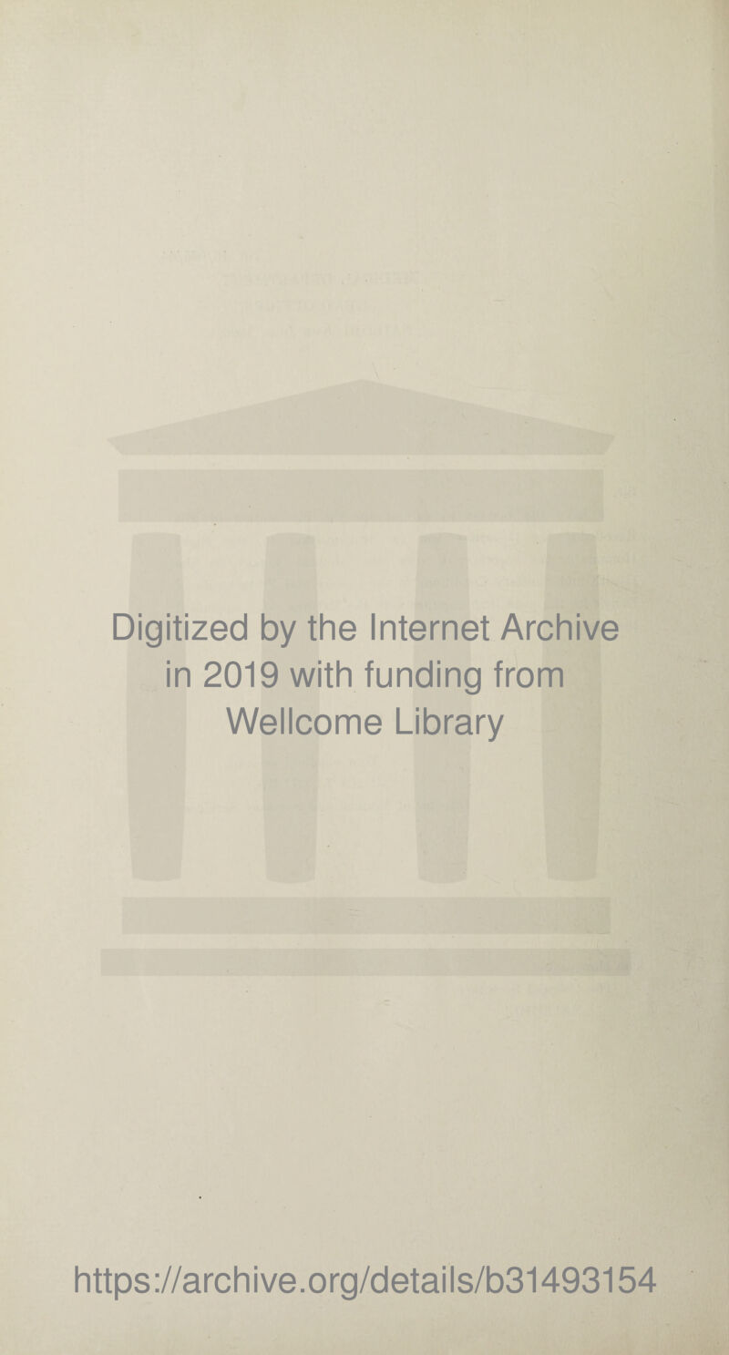 Digitized by the Internet Archive in 2019 with funding from Wellcome Library https://archive.org/details/b31493154