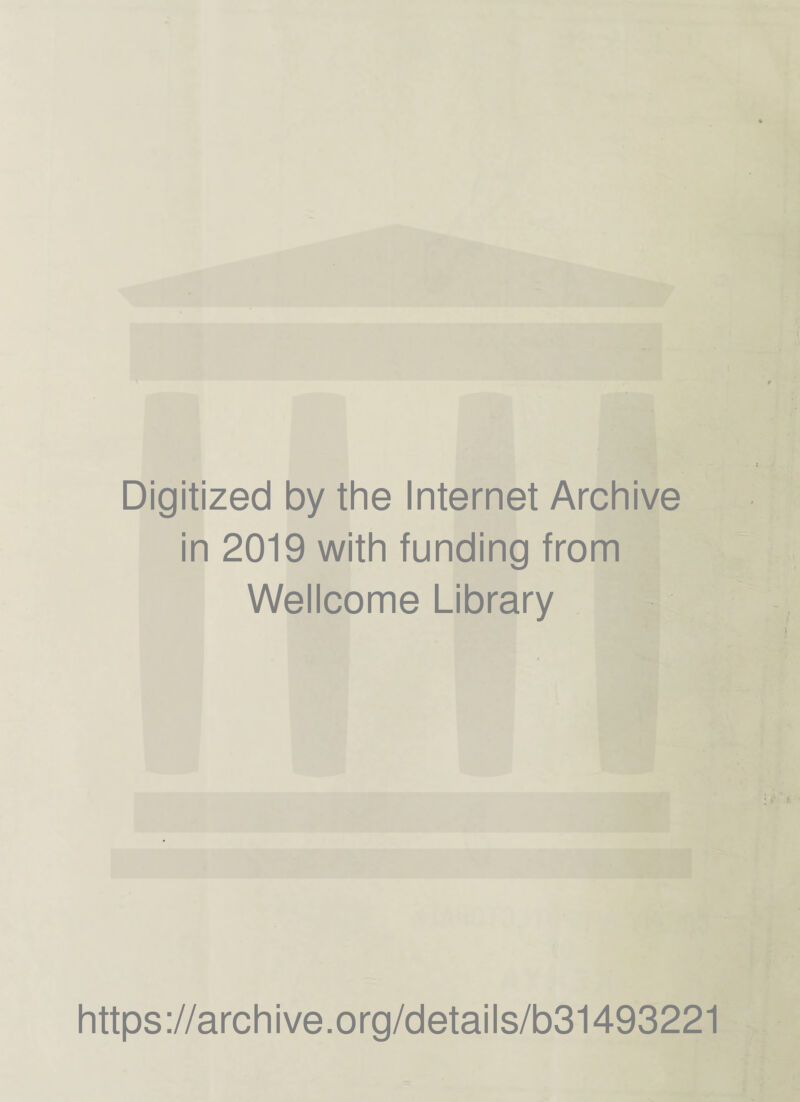 Digitized by the Internet Archive in 2019 with funding from Wellcome Library https://archive.org/details/b31493221