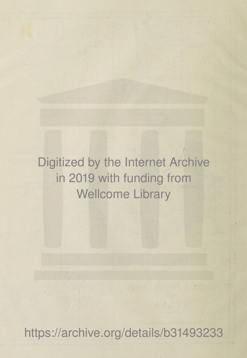 Digitized by the Internet Archive in 2019 with funding from Wellcome Library https://archive.org/details/b31493233