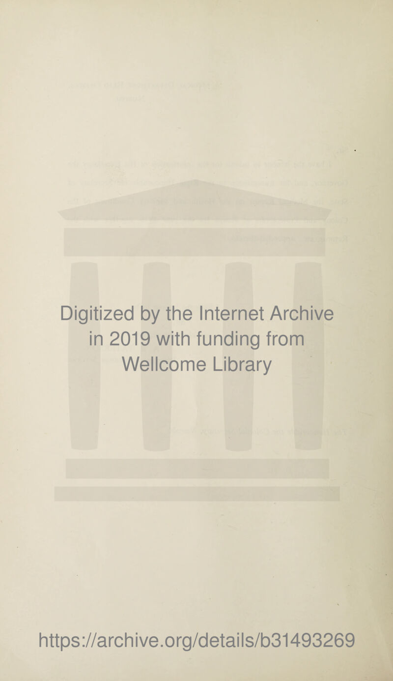 Digitized by the Internet Archive in 2019 with funding from Wellcome Library https://archive.org/details/b31493269