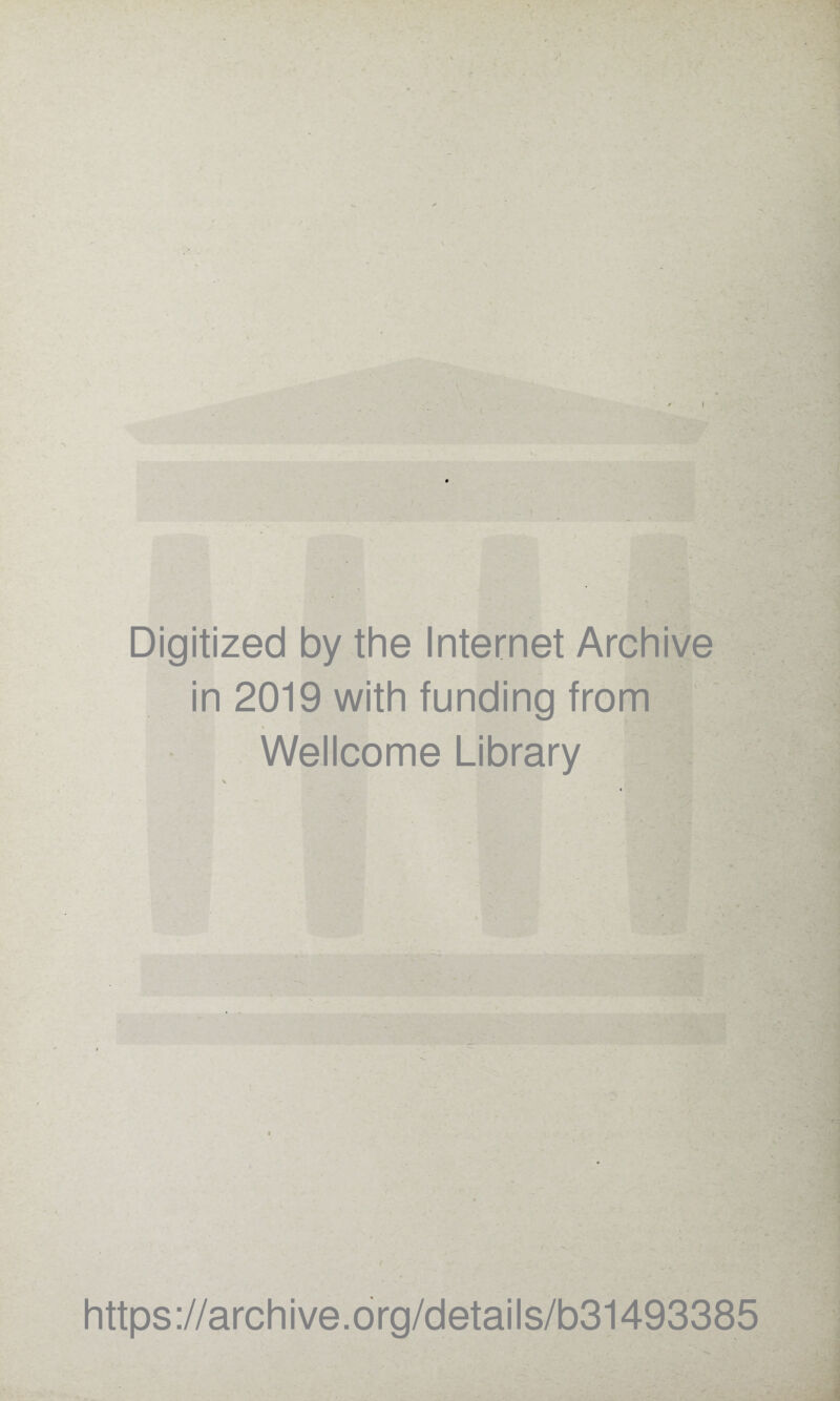 Digitized by the Internet Archive in 2019 with funding from Wellcome Library https://archive.org/details/b31493385