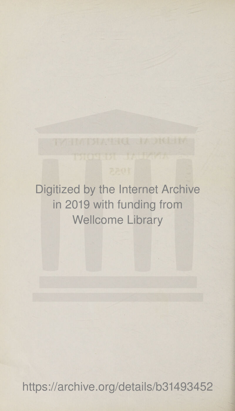 Digitized by the Internet Archive in 2019 with funding from Wellcome Library https://archive.org/details/b31493452