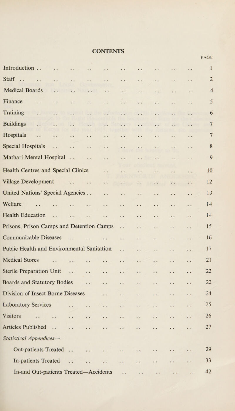 CONTENTS Introduction Staff Medical Boards Finance Training Buildings Hospitals Special Hospitals Mathari Mental Hospital Health Centres and Special Clinics Village Development United Nations’ Special Agencies Welfare Health Education Prisons, Prison Camps and Detention Camps Communicable Diseases Public Health and Environmental Sanitation Medical Stores Sterile Preparation Unit Boards and Statutory Bodies Division of Insect Borne Diseases Laboratory Services Visitors Articles Published Statistical Appendices— Out-patients Treated In-patients Treated In-and Out-patients Treated—Accidents