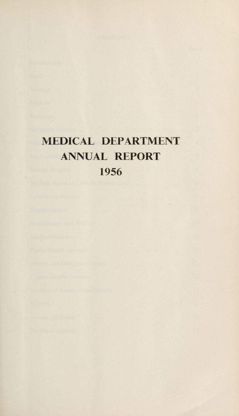 MEDICAL DEPARTMENT ANNUAL REPORT 1956