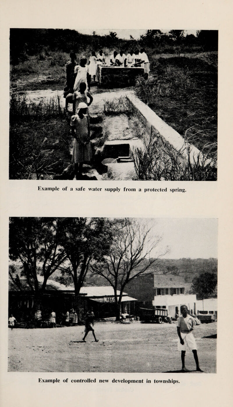 Example of a safe water supply from a protected spring. Example of controlled new development in townships.