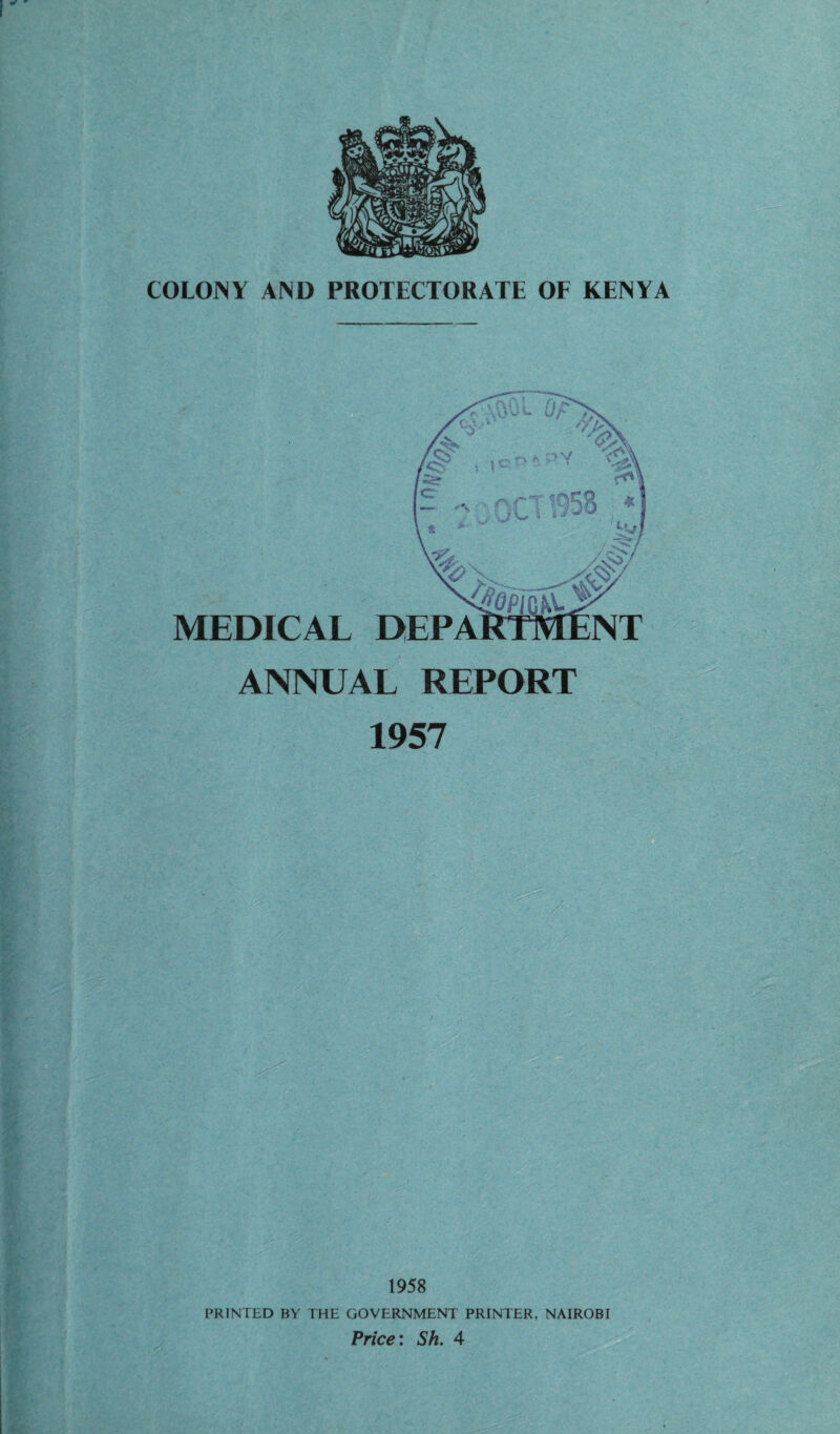 I COLONY AND PROTECTORATE OF KENYA MEDICAL ANNUAL REPORT 1957