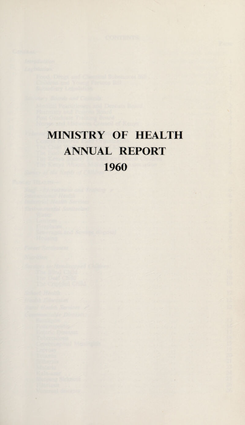 MINISTRY OF HEALTH ANNUAL REPORT 1960