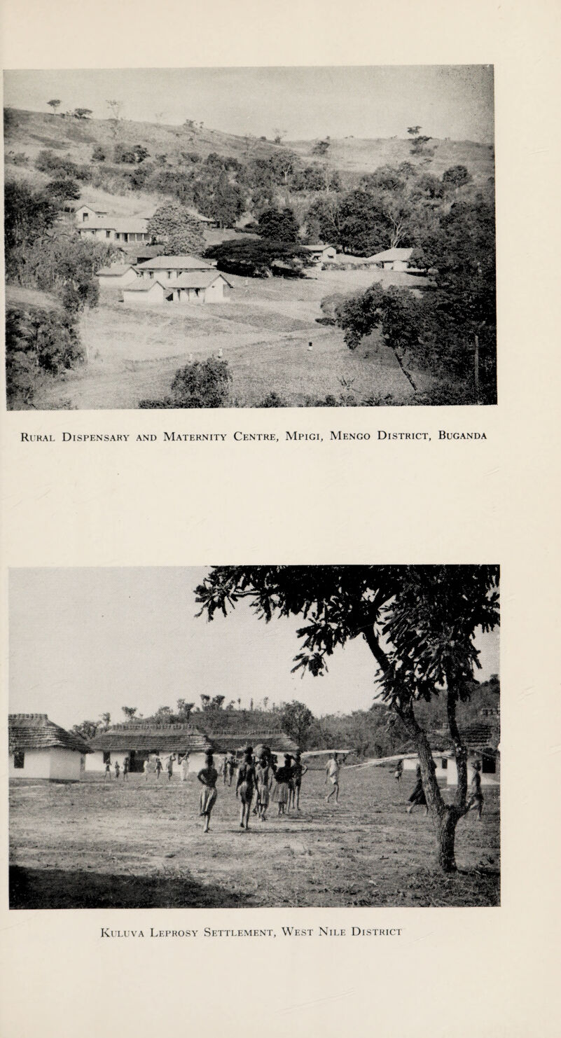 Rural Dispensary and Maternity Centre, Mpigi, Mengo District, Buganda Kuluva Leprosy Settlement, West Nile District