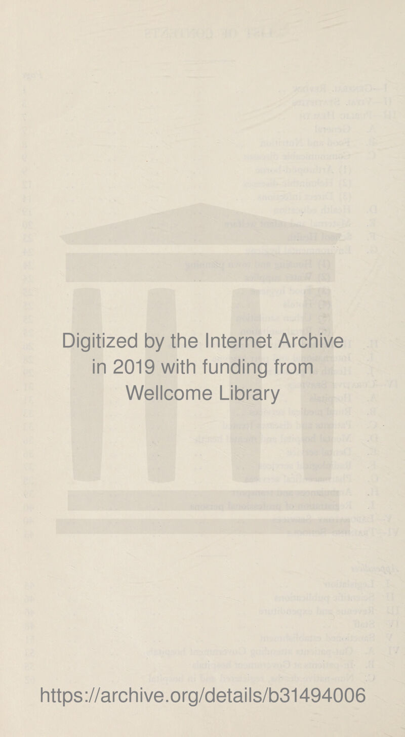 Digitized by the Internet Archive in 2019 with funding from Wellcome Library https://archive.org/details/b31494006