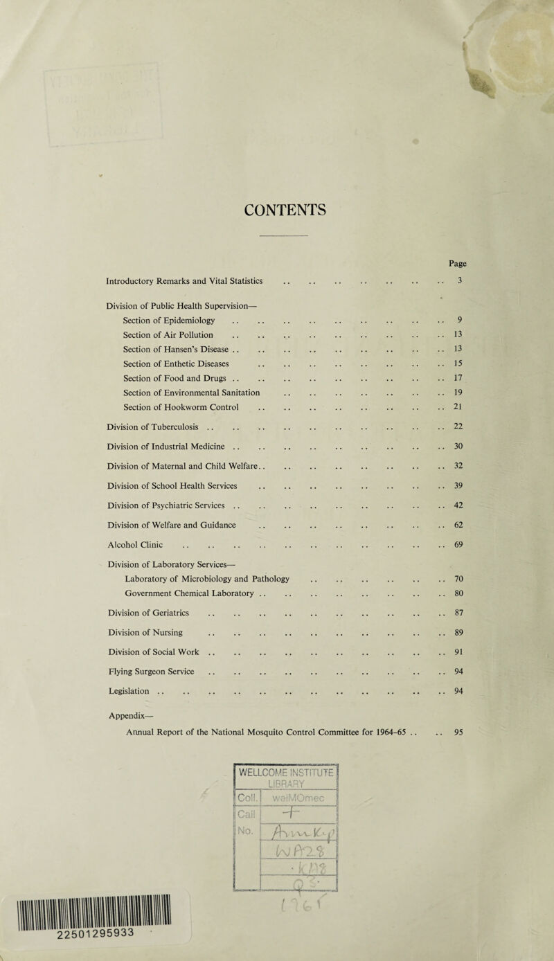 CONTENTS Page Introductory Remarks and Vital Statistics .3 Division of Public Health Supervision— Section of Epidemiology .. .. .. .. .. .. .. .. .. 9 Section of Air Pollution .. .. .. .. .. .. .. .. ..13 Section of Hansen’s Disease .. .. .. .. .. .. .. .. ..13 Section of Enthetic Diseases .. .. .. .. .. .. .. ..15 Section of Food and Drugs .. .. .. .. .. .. .. .. .. 17 Section of Environmental Sanitation .. .. .. .. .. .. .. 19 Section of Hookworm Control .21 Division of Tuberculosis .. .. .. . .. .. .. .. 22 Division of Industrial Medicine .. .. .. .. .. .. .. .. .. 30 Division of Maternal and Child Welfare.. .. .. .. .. .. .. ..32 Division of School Health Services .. .. .. .. .. .. .. .. 39 Division of Psychiatric Services .. .. .. .. .. .. .. .. .. 42 Division of Welfare and Guidance .. .. .. .. .. .. .. .. 62 Alcohol Clinic .. .. .. .. .. .. .. .. .. .. .. 69 Division of Laboratory Services— Laboratory of Microbiology and Pathology .. .. .. .. .. .. 70 Government Chemical Laboratory .. .. .. .. .. .. .. .. 80 Division of Geriatrics .. .. .. .. .. .. .. .. .. .. 87 Division of Nursing .. .. .. .. .. .. .. .. .. .. 89 Division of Social Work .. .. .. .. .. .. .. .. .. .. 91 Flying Surgeon Service.94 Legislation .. .. .. .. .. .. . .. 94 Appendix— Annual Report of the National Mosquito Control Committee for 1964-65 .. .. 95 WELLCOME INSTITUTE f LIBRARY Coil. i welMOmec j Cali No. I =F- 1 l/\) PQ. $ I • l ' K • z ■ * •> o^i'n ..