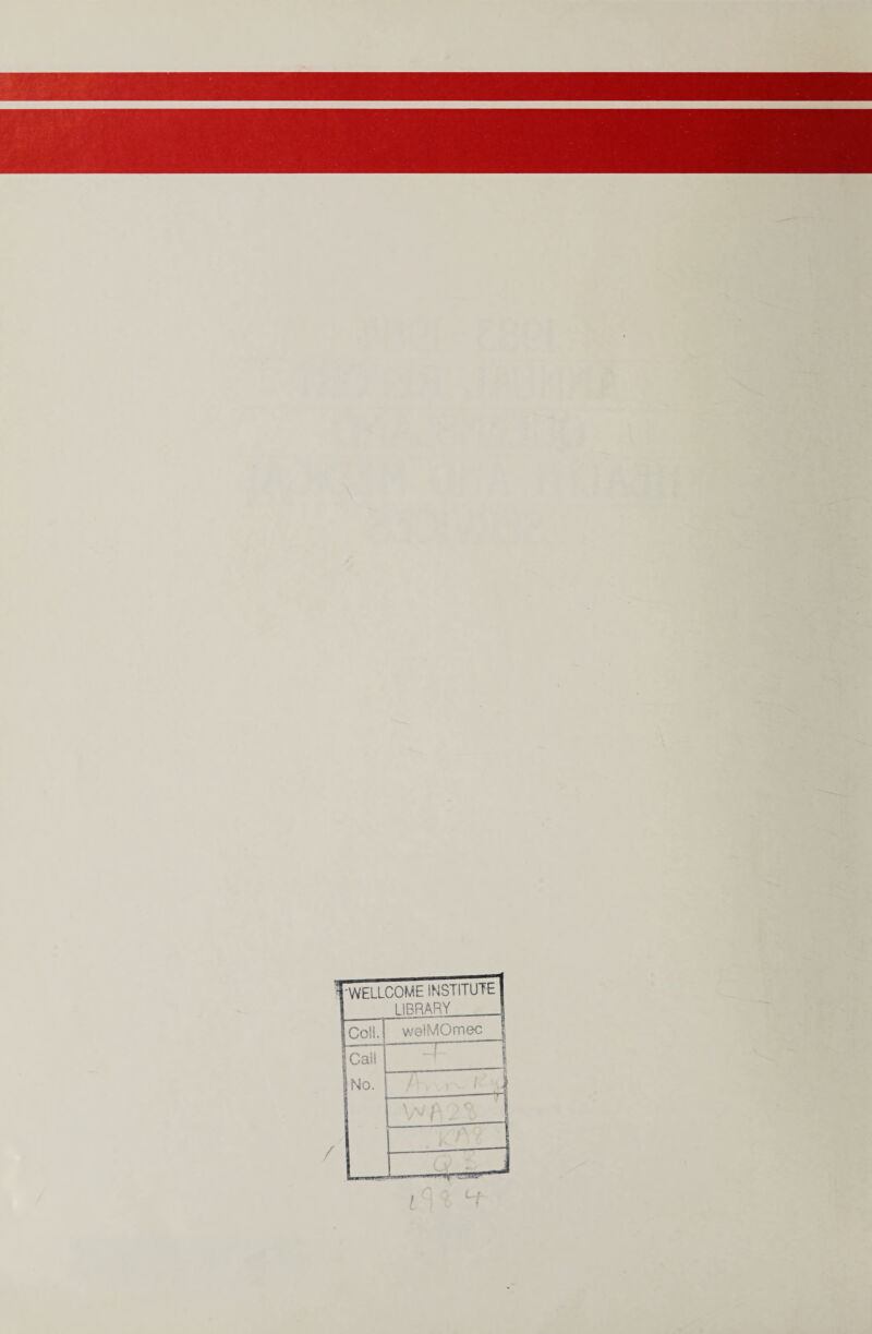 ['WELLCOME INSTITUTE 1 1 IBRARY [Coil. welMOmec [ [Call -f S [no. _LJ wr.r
