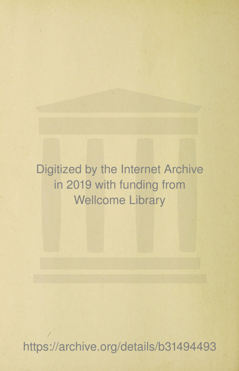 Digitized by the Internet Archive in 2019 with funding from Wellcome Library / https://archive.org/details/b31494493