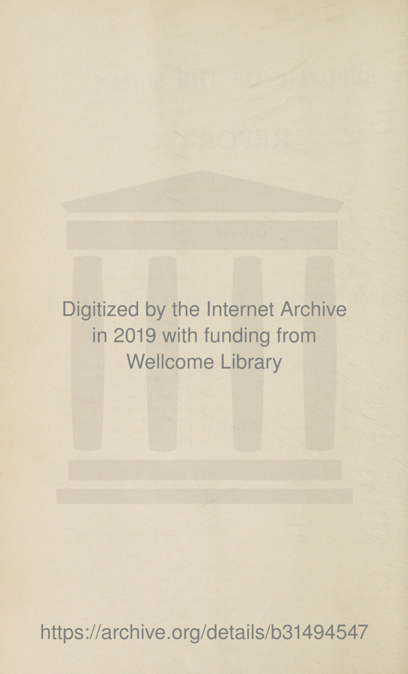 Digitized by the Internet Archive in 2019 with funding from Wellcome Library https://archive.org/details/b31494547