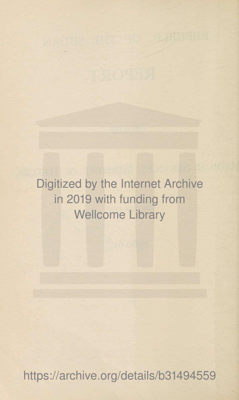 Digitized by the Internet Archive in 2019 with funding from Wellcome Library https://archive.org/details/b31494559