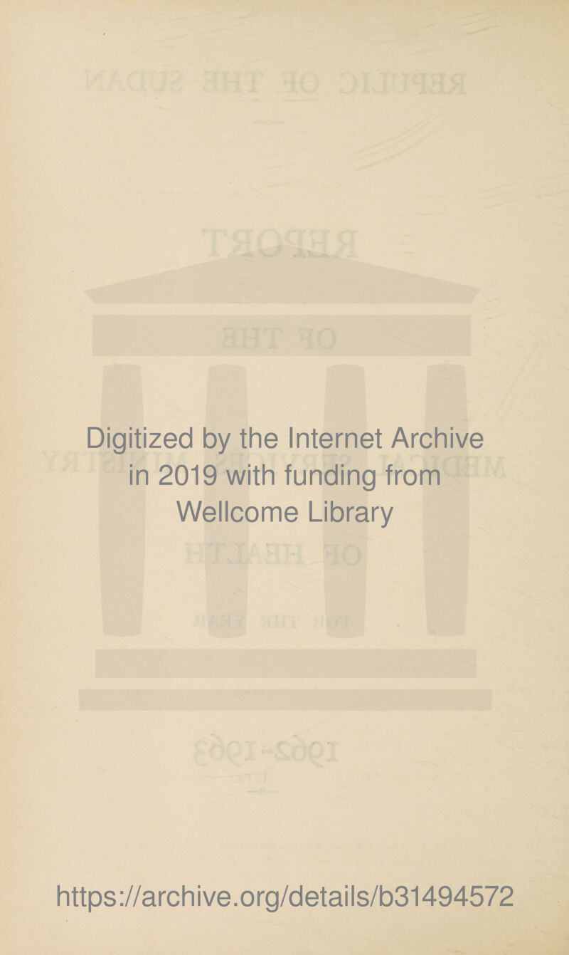 Digitized by the Internet Archive in 2019 with funding from Wellcome Library https://archive.org/details/b31494572